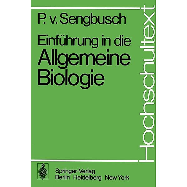 Einführung in die Allgemeine Biologie / Hochschultext, P. v. Sengbusch