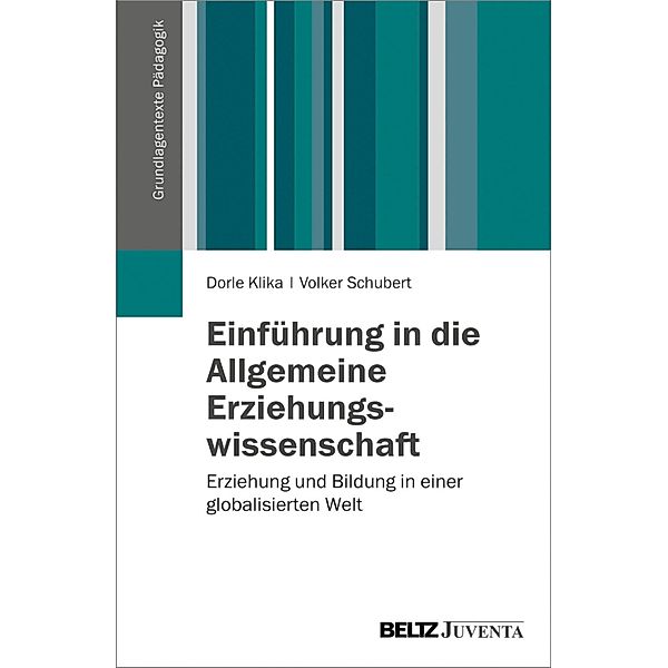 Einführung in die Allgemeine Erziehungswissenschaft / Grundlagentexte Pädagogik, Dorle Klika, Volker Schubert