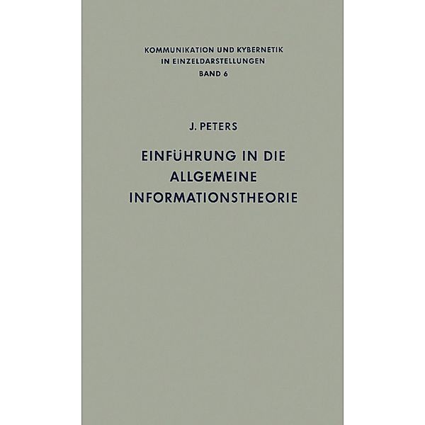 Einführung in die allgemeine Informationstheorie / Communication and Cybernetics Bd.6, Johannes Peters