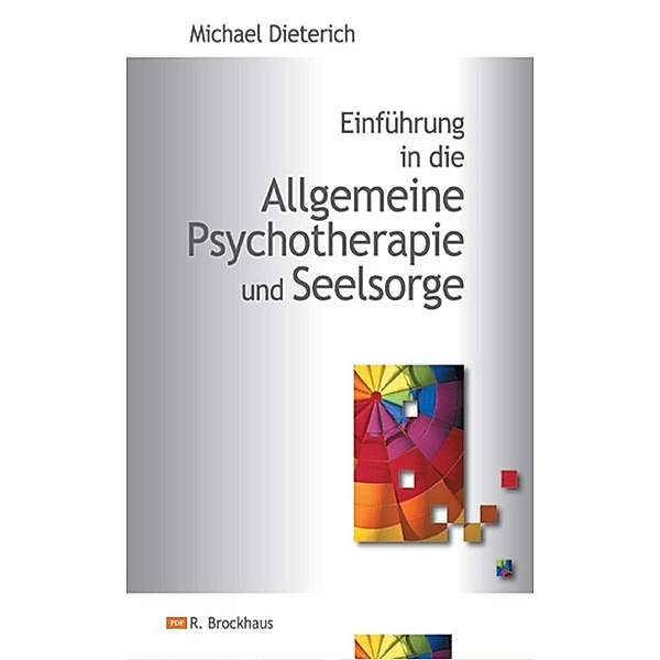 Einführung in die Allgemeine Psychotherapie und Seelsorge, Michael Dieterich