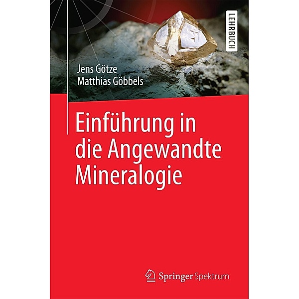 Einführung in die Angewandte Mineralogie, Jens Götze, Matthias Göbbels