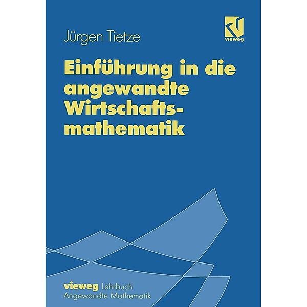 Einführung in die angewandte Wirtschaftsmathematik, Jürgen Tietze