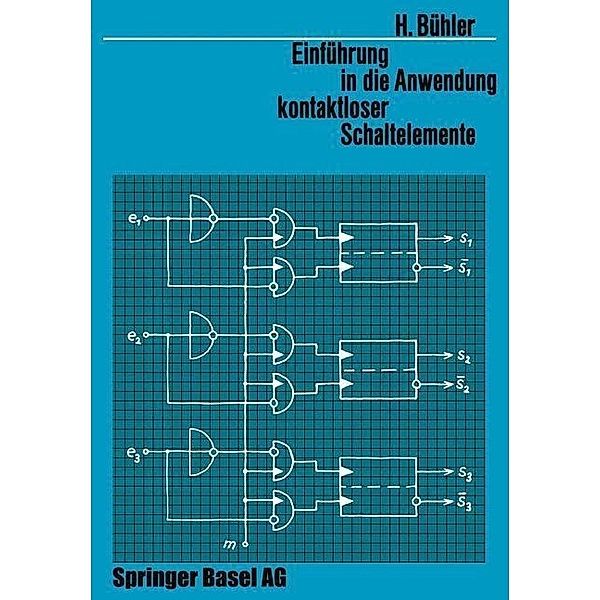 Einführung in die Anwendung Kontaktloser Schaltelemente / Lehrbücher der Elektrotechnik Bd.4, H. Bühler