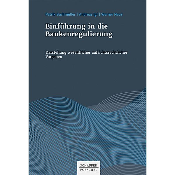 Einführung in die Bankenregulierung, Patrik Buchmüller, Andreas Igl, Werner Neus
