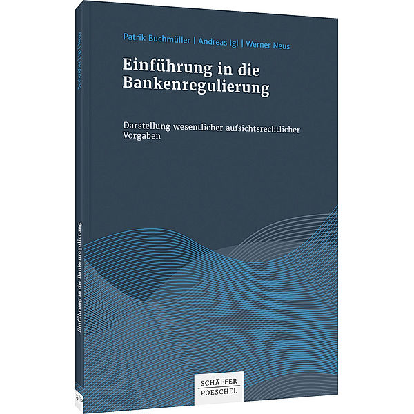 Einführung in die Bankenregulierung, Patrik Buchmüller, Andreas Igl, Werner Neus