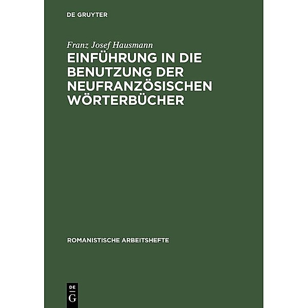 Einführung in die Benutzung der neufranzösischen Wörterbücher / Romanistische Arbeitshefte Bd.19, Franz Josef Hausmann