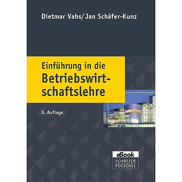 Einführung in die Betriebswirtschaftslehre, Jan Schäfer-Kunz, Dietmar Vahs