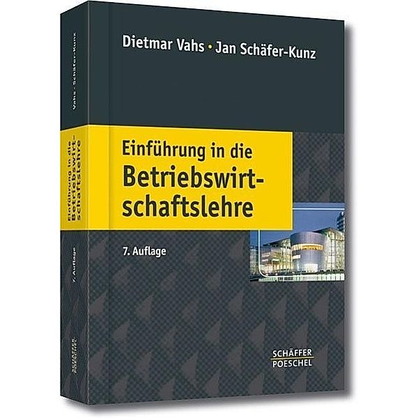 Einführung in die Betriebswirtschaftslehre, Dietmar Vahs, Jan Schäfer-Kunz