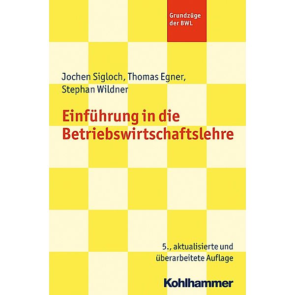 Einführung in die Betriebswirtschaftslehre, Jochen Sigloch, Thomas Egner, Stephan Wildner