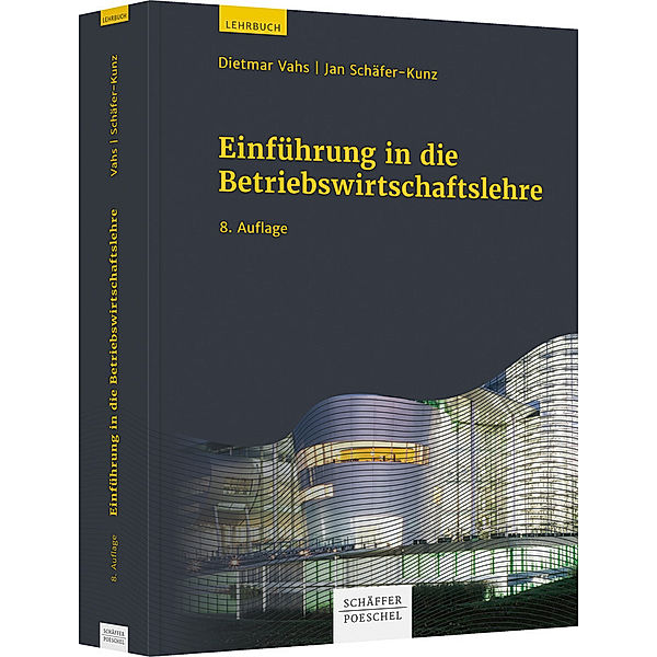 Einführung in die Betriebswirtschaftslehre, Dietmar Vahs, Jan Schäfer-Kunz