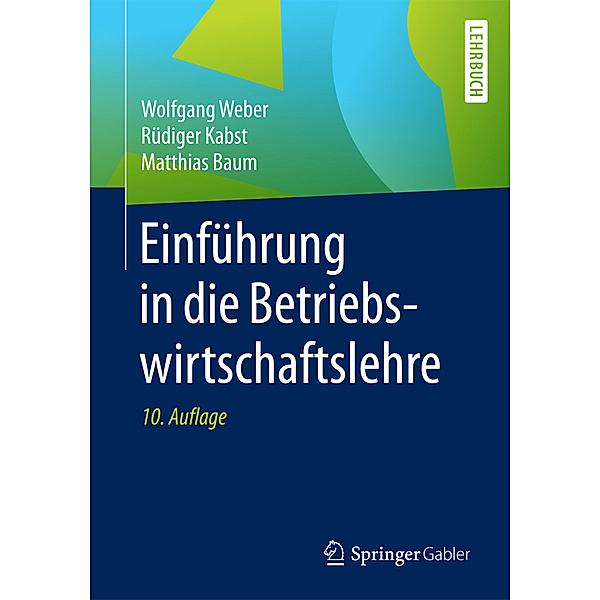 Einführung in die Betriebswirtschaftslehre, Wolfgang Weber, Rüdiger Kabst, Matthias Baum
