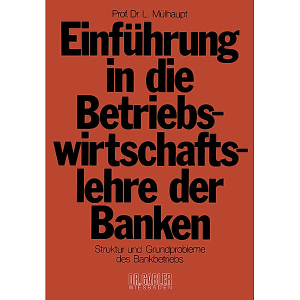 Einführung in die Betriebswirtschaftslehre der Banken, Ludwig Mülhaupt