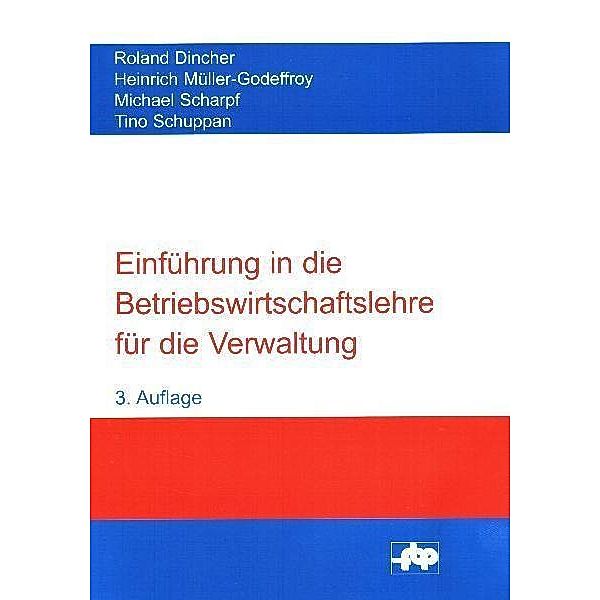 Einführung in die Betriebswirtschaftslehre für die Verwaltung, Roland Dincher, Heinrich Müller-Godeffroy, Michael Scharpf, Tino Schuppan