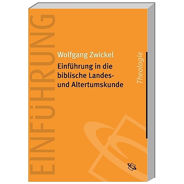 Einführung in die biblische Landes- und Altertumskunde, Wolfgang Zwickel