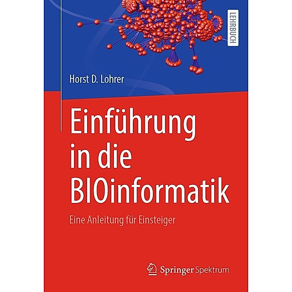 Einführung in die BIOinformatik, Horst D. Lohrer