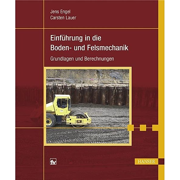 Einführung in die Boden- und Felsmechanik, Jens Engel, Carsten Lauer