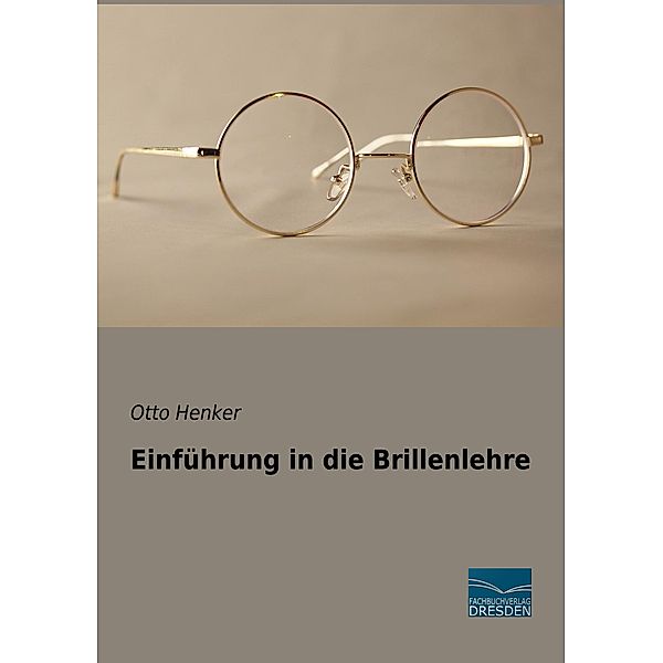 Einführung in die Brillenlehre, Otto Henker