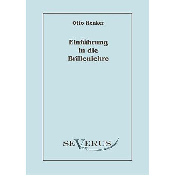 Einführung in die Brillenlehre, Otto Henker