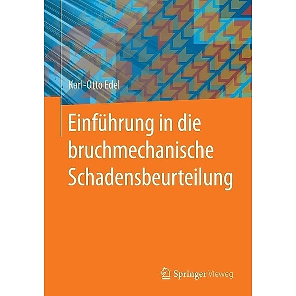 Einführung in die bruchmechanische Schadensbeurteilung, Karl-Otto Edel