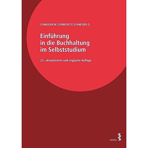 Einführung in die Buchhaltung im Selbststudium, 2 Bände (f. Österreich), Wilfried Schneider, Ingrid Dobrovits, Dieter Schneider