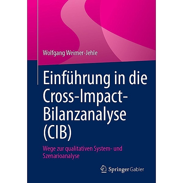 Einführung in die Cross-Impact-Bilanzanalyse (CIB), Wolfgang Weimer-Jehle