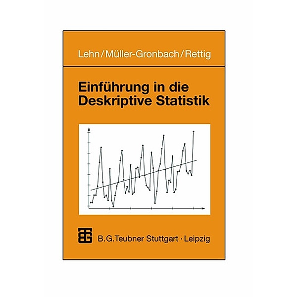 Einführung in die Deskriptive Statistik / Teubner Studienbücher Mathematik, Jürgen Lehn, Thomas Müller-Gronbach, Stefan Rettig