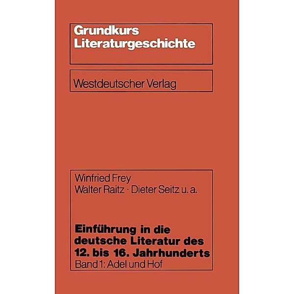 Einführung in die deutsche Literatur des 12. bis 16. Jahrhunderts / Grundkurs Literaturgeschichte, Walter Raitz, Dieter u. a. Seitz