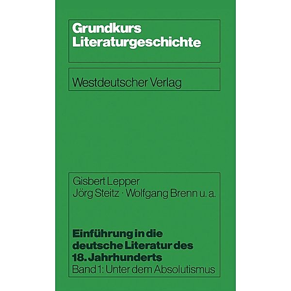 Einführung in die deutsche Literatur des 18. Jahrhunderts / Grundkurs Literaturgeschichte, Gisbert Lepper, Jörg Steitz, Wolfgang u. a. Brenn