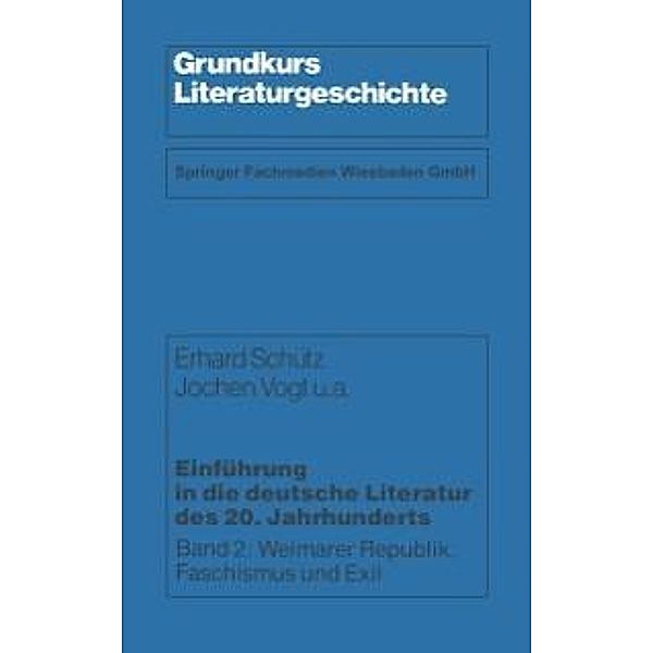 Einführung in die deutsche Literatur des 20. Jahrhunderts / Grundkurs Literaturgeschichte, Erhard Schütz, Jochen u. a. Vogt