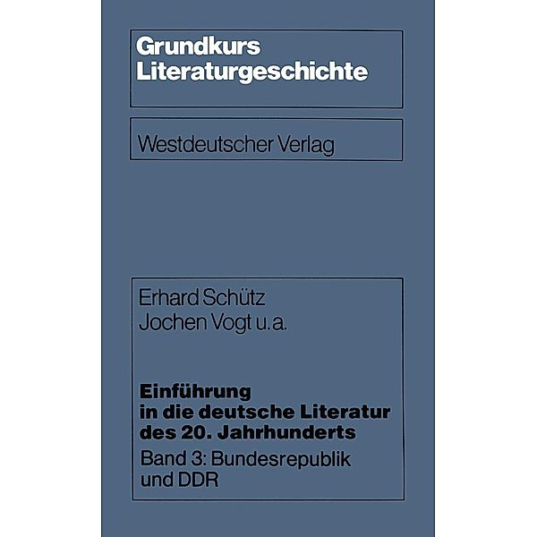 Einführung in die deutsche Literatur des 20. Jahrhunderts / Grundkurs Literaturgeschichte, Erhard Schütz, Jochen u. a. Vogt