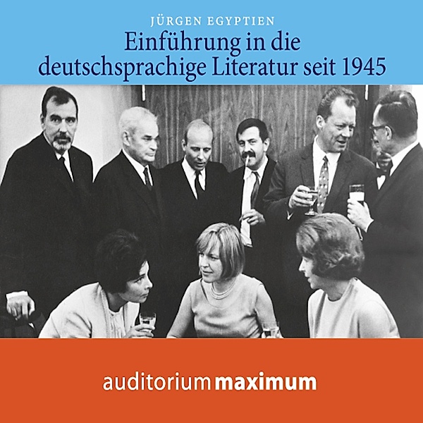 Einführung in die deutschsprachige Literatur nach 1945 (Ungekürzt), Jürgen Egyptien