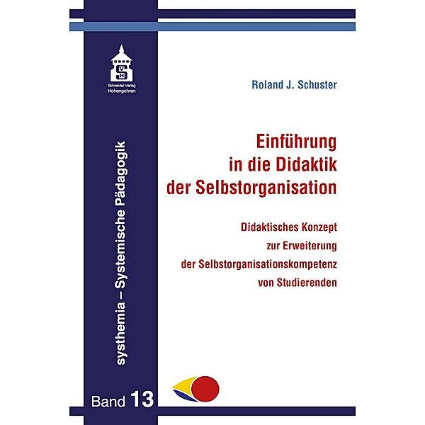 Einführung in die Didaktik der Selbstorganisation / systhemia - Systemische Pädagogik Bd.13, Roland J. Schuster