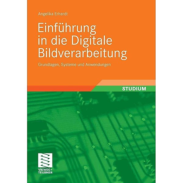 Einführung in die Digitale Bildverarbeitung, Angelika Erhardt