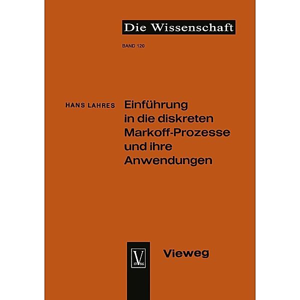 Einführung in die diskreten Markoff-Prozesse und ihre Anwendungen / Die Wissenschaft Bd.120, Hans Lahres