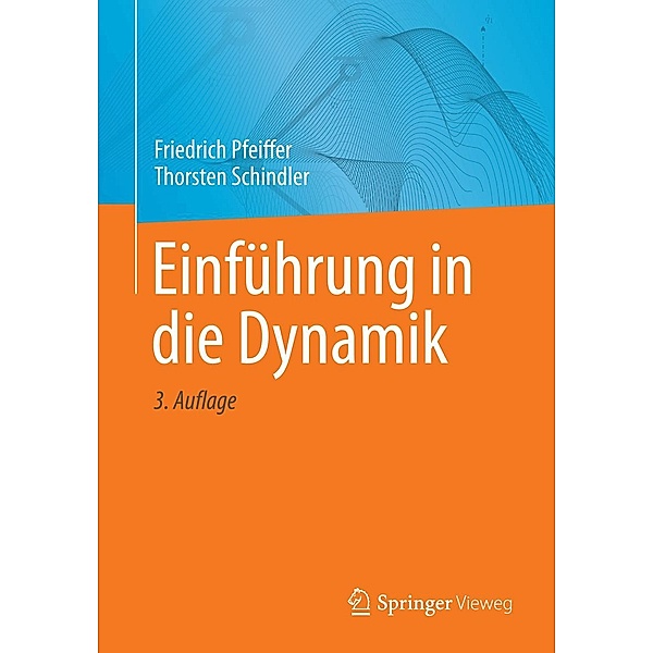 Einführung in die Dynamik, Friedrich Pfeiffer, Thorsten Schindler