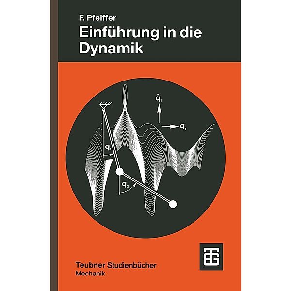 Einführung in die Dynamik / Leitfäden der angewandten Mathematik und Mechanik - Teubner Studienbücher Bd.65, Friedrich Pfeiffer