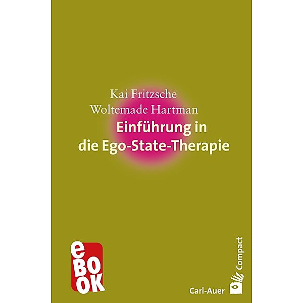 Einführung in die Ego-State-Therapie / Carl-Auer Compact, Kai Fritzsche, Woltemade Hartman