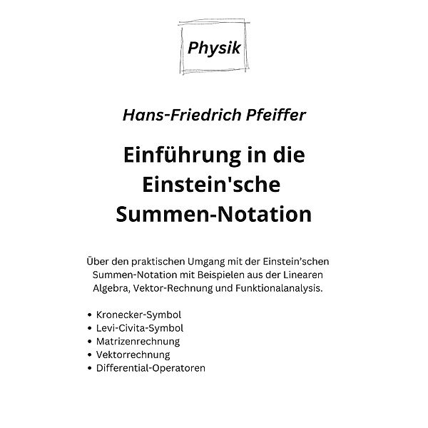 Einführung in die Einstein'sche Summen-Notation, Hans-Friedrich Pfeiffer