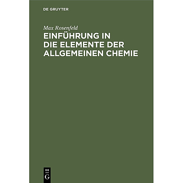 Einführung in die Elemente der allgemeinen Chemie, Max Rosenfeld