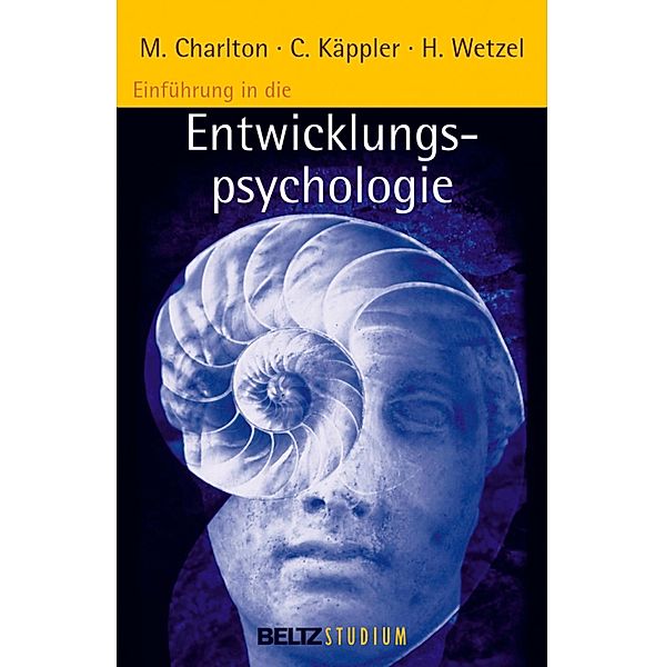 Einführung in die Entwicklungspsychologie / Beltz Studium, Michael Charlton, Christoph Käppler, Helmut Wetzel