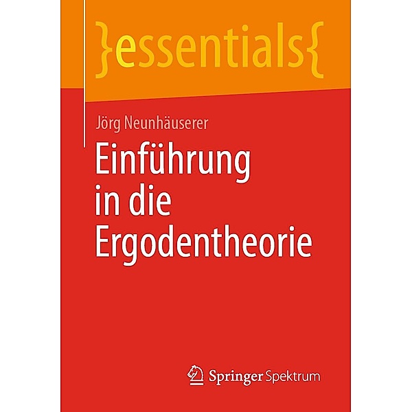 Einführung in die Ergodentheorie / essentials, Jörg Neunhäuserer