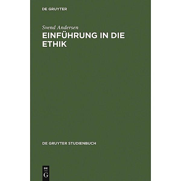 Einführung in die Ethik / De Gruyter Studienbuch, Svend Andersen