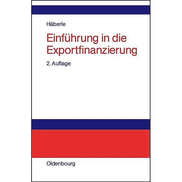 Einführung in die Exportfinanzierung, Siegfried G. Häberle