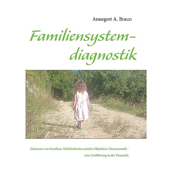 Einführung in die Familiensystemdiagnostik, Annegret A. Braun