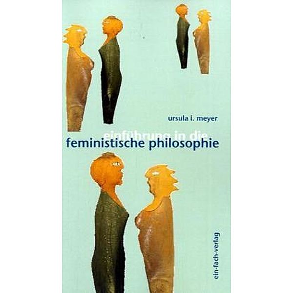 Einführung in die feministische Philosophie, Ursula I. Meyer