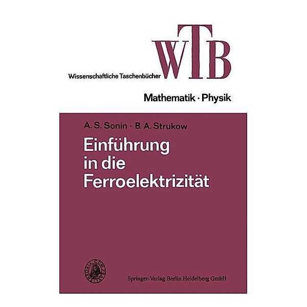 Einführung in die Ferroelektrizität / Wissenschaftliche Taschenbücher, Kenneth A. Loparo, B. A. Strukow