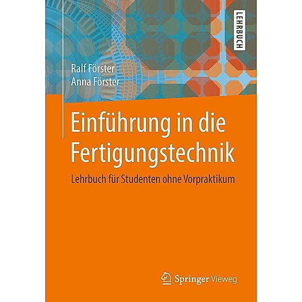 Einführung in die Fertigungstechnik, Ralf Förster, Anna Förster