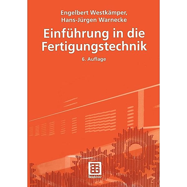 Einführung in die Fertigungstechnik, Engelbert Westkämper, Hans-Jürgen Warnecke
