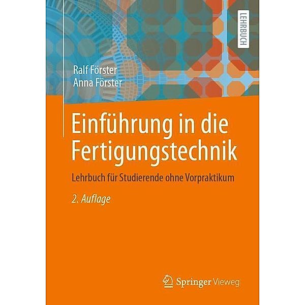 Einführung in die Fertigungstechnik, Ralf Förster, Anna Förster