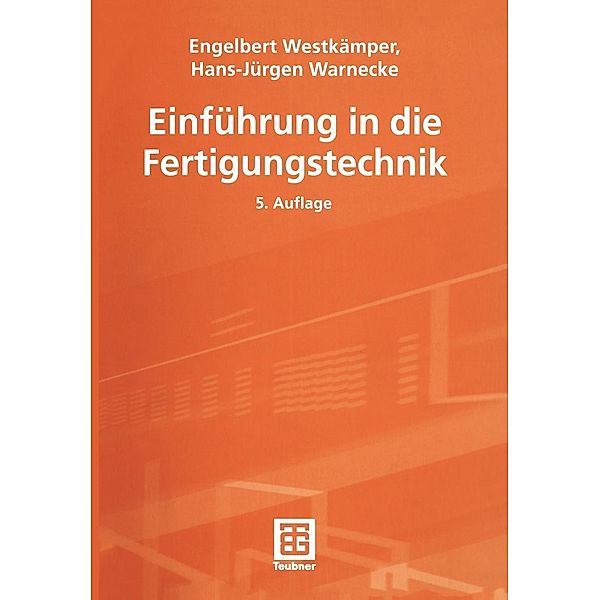 Einführung in die Fertigungstechnik / Teubner Studienbücher Technik, Engelbert Westkämper, Hans-Jürgen Warnecke